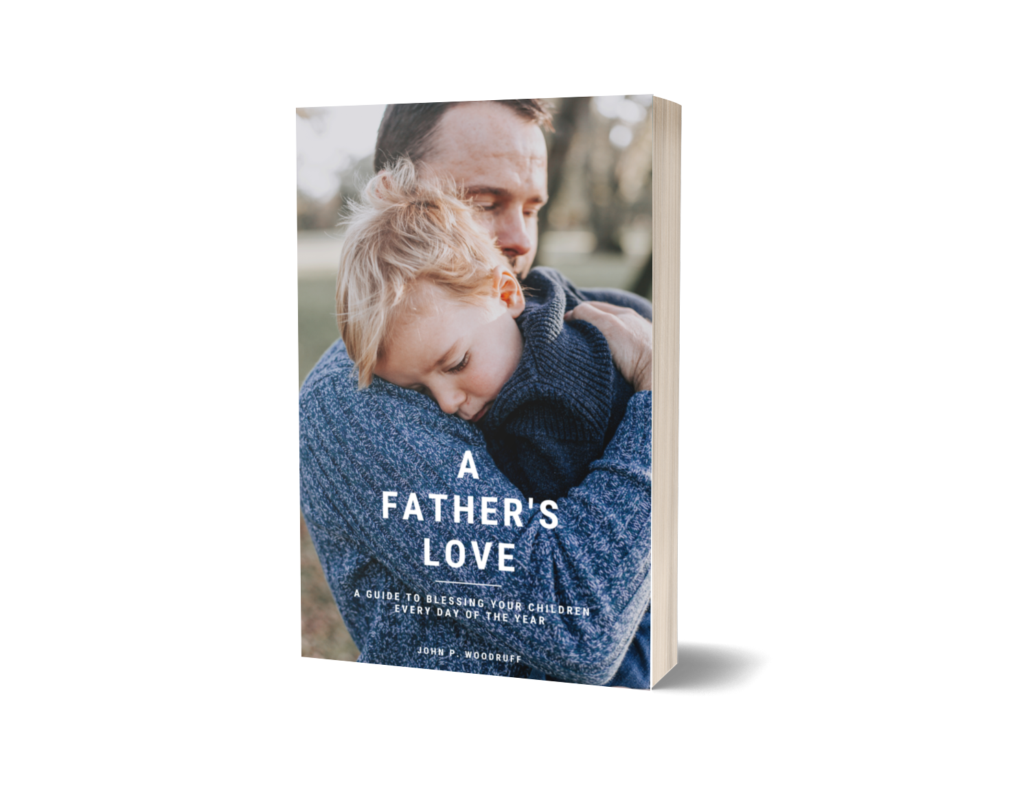 A Father s Love A Guide To Blessing Your Children Every Day Of The
