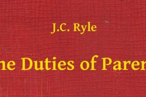 The Duties of Parents #2 by J.C. Ryle
