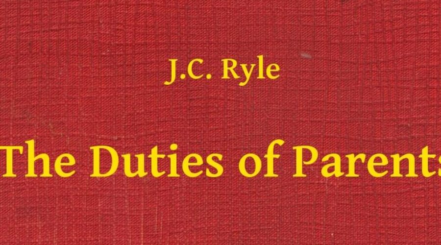 The Duties of Parents #2 by J.C. Ryle